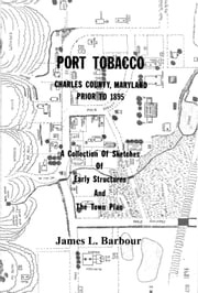 Port Tobacco, MD - Prior to 1895 James L. Barbour