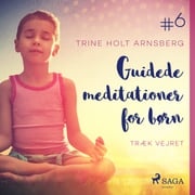 Guidede meditationer for børn #6 - Træk vejret Trine Holt Arnsberg