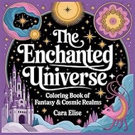The Enchanted Universe: Coloring Book of Fantasy & Cosmic Realms: 30 Bold Black & White Illustration