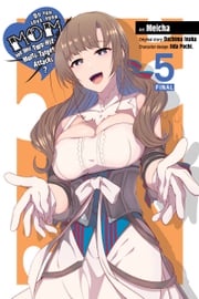 Do You Love Your Mom and Her Two-Hit Multi-Target Attacks?, Vol. 5 (manga) Dachima Inaka