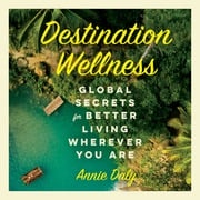 Destination Wellness Annie Daly