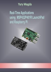 Real-Time Applications using MSP432P401R LaunchPad and Raspberry Pi Yury Magda
