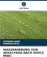 WASSERHEBUNG VON AKKALPADA NACH DHULE MIDC (German Edition)