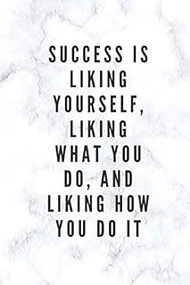 Success Is Liking Yourself, Liking What You Do, And Liking How You Do It: Motivational Notebook, Jou