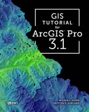 GIS Tutorial for ArcGIS Pro 3.1 Wilpen L. Gorr