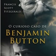 O Curioso Caso de Benjamin Button Francis Scott Fitzgerald