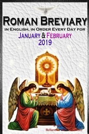 The Roman Breviary: in English, in Order, Every Day for january &amp; February 2019 V. Rev. Gregory Bellarmine SSJC+