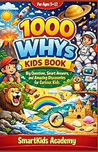 1000 Whys Kids Book 5–12 Year Old: Big Questions, Smart Answers, and Amazing Discoveries for Curious