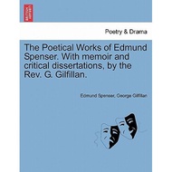 the poetical works of edmund spenser with memoir and critical dissertations by the rev g gilfillan S