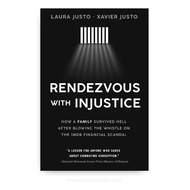 Rendezvous with Injustice: How a Family Survived Hell after Blowing the Whistle on the 1MDB Financia