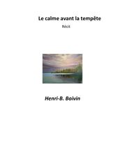 Le calme avant la tempête Henri-B. Boivin