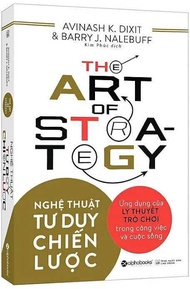 NGHỆ THUẬT TƯ DUY CHIẾN LƯỢC – Avinash K. Dixit Barry J. Nalebuff