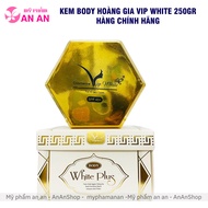 Kem Body Hoàng gia Vip White - White Plus - Kem body vip white truyền trắng 200 Gram
