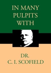 In Many Pulpits with Dr. C. I. Scofield Scofield C. I.