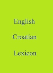 English Croatian Lexicon Robert Goh