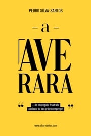 A Ave Rara Pedro Silva-Santos