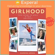 Girlhood: Teens around the World in Their Own Voices by Masuma Ahuja (UK edition, paperback)