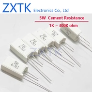 5PCS 5W Cement resistance 1K ~ 300K ohm 1.2K 2.2K 3.3K 10K 15K 20K 30K 47K 51K 75K 100K 120K 150K 20