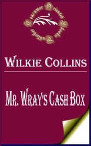 Mr. Wray’s Cash Box Wilkie Collins