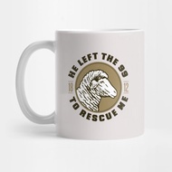 He leaving 99 to keep me Coffee Mug he left the 99 to rescue me Coffee Mug