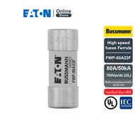 EATON FWP-80A22F High speed fuses Ferrule 22x58 mm 80A 700Vac/dc (UL) (ฟิวส์ทรงกระบอกแบบขาดเร็ว) สั่