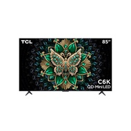 TCL 85C6K QD MINI LED 4K TV85"