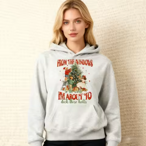 Funny I'm about To Deck These Halls Hoodies Vintage Women Xmas Clothing Retro Christmas Holiday Humo