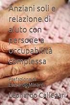 Anziani soli e relazione di aiuto con persone a occupabilità complessa (Italian Edition)