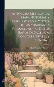 Antorcha Methodica, Mapa Historial Y Discursos Analyticos, De Las Admirables Termales Aguas De Los B