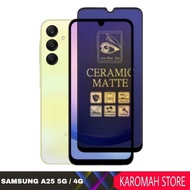 Screen Protector Ceramic Matte / Anti Blue 9H Tempered Samsung Galaxy M15 A25 4G / A25 5G / A15 4G /