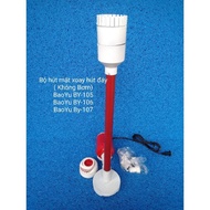 BỘ Hút MẶT XOAY HÚT ĐÁY CHO BƠM-BAOYU-BY- 105-106-107