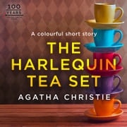 The Harlequin Tea Set: An Agatha Christie Short Story Agatha Christie