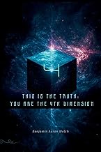 This Is the Truth: You are the 4th Dimension