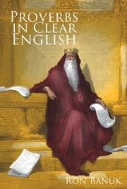 Proverbs in Clear English Ron Banuk