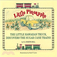 Little Pineapple ─ The Little Hawaiian Truck Discovers the Sugar Cane Trains