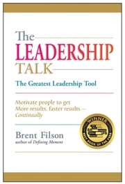 The Leadership Talk: The Greatest Leadership Tool Brent Filson