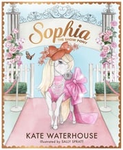 Sophia the Show Pony Kate Waterhouse