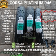 BAN LUAR TUBELESS MATIC CORSA PLATINUM R46 RACING SOFT COMPOUND RING 14 100/80 90/80 80/80 BEAT VARI