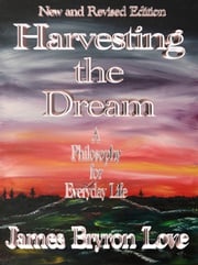 Harvesting the Dream James Bryron Love