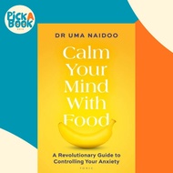 [100% Original Books] - Calm Your Mind with Food - A Revolutionary Guide to Co by Uma Naidoo (UK edi