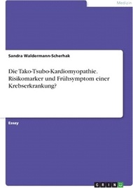 37674.Die Tako-Tsubo-Kardiomyopathie. Risikomarker und Frühsymptom einer Krebserkrankung?