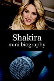Shakira Mini Biography eBios