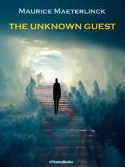 The Unknown Guest (Annotated) Maurice Maeterlinck