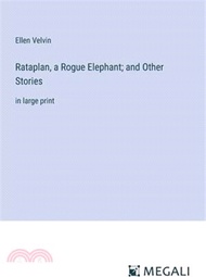 Rataplan, a Rogue Elephant; and Other Stories: in large print
