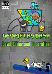 Geometry Dash Level Editor and Decoration Pham Hoang Minh