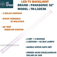 TH-L32E3K PANASONIC 32" LED TV BACKLIGHT (LAMPU TV) PANASONIC 32 INCH LED TV BACKLIGHT THL32E3K L32E