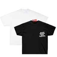 T-shirt Distro Make Money not Friends Friends Friends Friends Friends