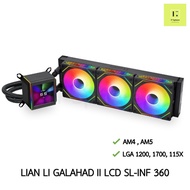 LIAN LI AIO Galahad II LCD SL-INF 360 BLACK สีดำ LGA1700 115x LGA 1200 1700 AM4 AM5 lianli 3 ตอน ชุดน้ำปิด 3ตอน จอ จอLCD