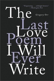 37489.The Last Love Poem I Will Ever Write: Poems