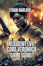 Resident Evil Code Veronica X Game Guide: Mastering Survival, Defeating Every Boss, and Solving Ever